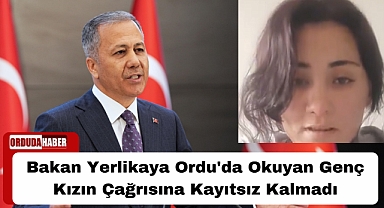 Bakan Yerlikaya Ordu'da Okuyan Genç Kızın Çağrısına Kayıtsız Kalmadı