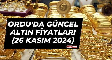 Ordu'da Güncel Altın Fiyatları (26 Kasım 2024)