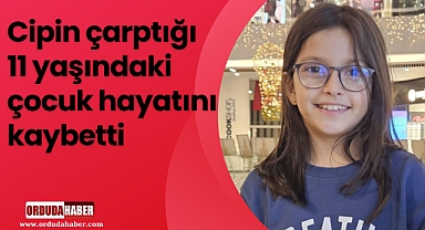 Cipin çarptığı 11 yaşındaki çocuk öldü