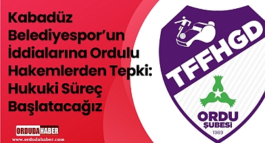 Kabadüz Belediyespor’un İddialarına Ordulu Hakemlerden Tepki: Hukuki Süreç Başlatacağız