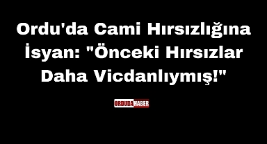Ordu'da Cami Hırsızlığına İsyan: 