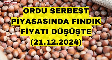 ORDU SERBEST PİYASASINDA FINDIK FİYATI DÜŞÜŞTE (21.12.2024)