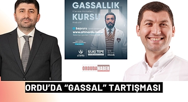 ORDU’DA “GASSAL” TARTIŞMASI 