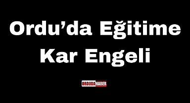 Ordu’da Eğitime Kar Engeli