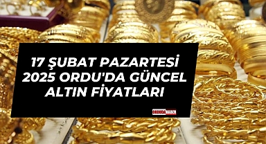 Ordu'da Güncel Altın Fiyatları (17 Şubat 2025)