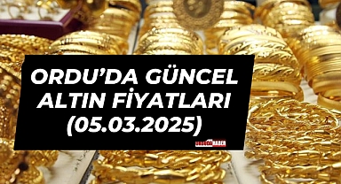 Ordu’da Güncel Altın Fiyatları (05.03.2025)