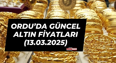 Ordu’da Güncel Altın Fiyatları (13.03.2025)