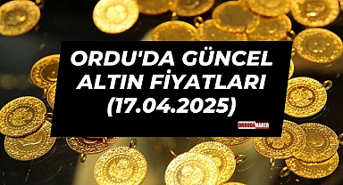 Ordu'da Güncel Altın Fiyatları (17.04.2025)