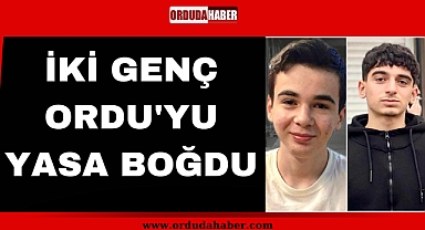 İKİ GENÇ ORDU'YU YASA BOĞDU