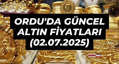 ORDU'DA GÜNCEL ALTIN FİYATLARI (02.07.2025)