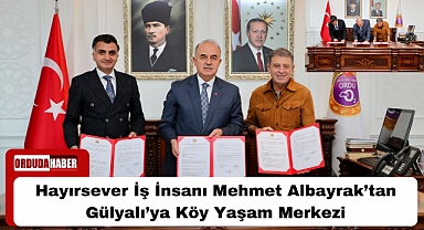 Hayırsever İş İnsanı Mehmet Albayrak’tan Gülyalı’ya Köy Yaşam Merkezi