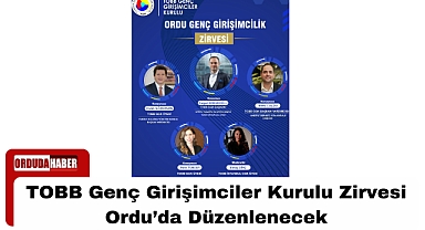 TOBB Genç Girişimciler Kurulu Zirvesi Ordu’da Düzenlenecek