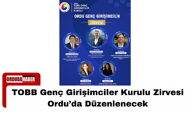 TOBB Genç Girişimciler Kurulu Zirvesi Ordu’da Düzenlenecek